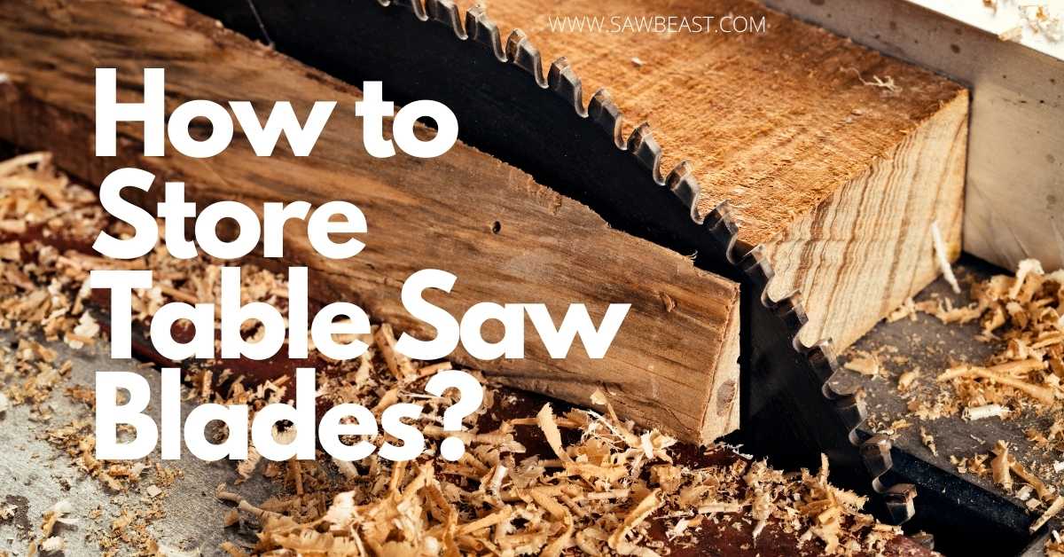 How to store table saw blades